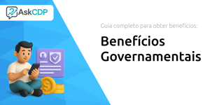 Benefícios Governamentais: Guia Completo para Obter Benefícios