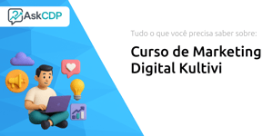 Curso de Marketing Digital Kultivi: Tudo o Que Você Precisa Saber